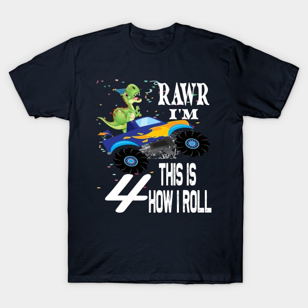 RAWR I'M 4 THIS IS HOW I ROLL ..4th birthday gift T-Shirt by DODG99